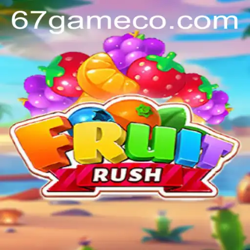 FruitRush: Dive into the 67 Game Phenomenon